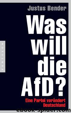 Was will die AfD?: Eine Partei verändert Deutschland by Bender Justus