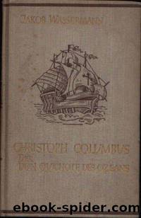 Wassermann, Jakob: Christoph Columbus. Der Don Quichote des Ozeans. Eine Biographie. 1929 by Jakob Wassermann