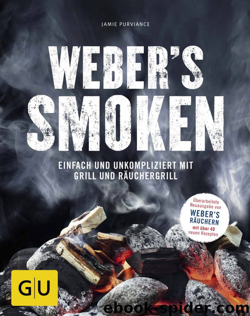 Weber's Smoken: Einfach und unkompliziert mit Grill und Räuchergrill by Purviance Jamie