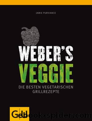 Weber's Veggie - [die besten vegetarischen Grillrezepte] by Gräfe und Unzer