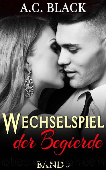 Wechselspiel Der Begierde - Band 05 by A. C. Black