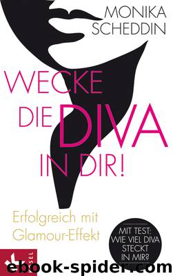 Wecke die Diva in dir! by Scheddin Monika