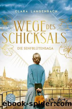 Wege des Schicksals Die SenfblÃ¼tensaga 2. Roman by Clara Langenbach