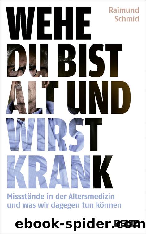 Wehe, du bist alt und wirst krank by Schmid Raimund