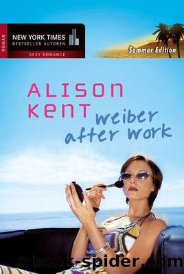 Weiber after Work (Gesamtausgabe) by Alison Kent