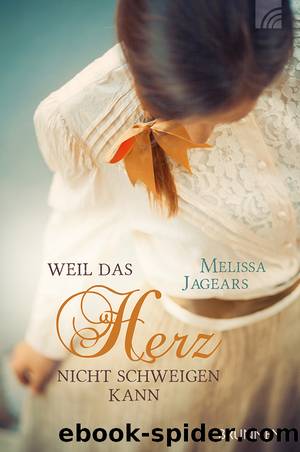 Weil das Herz nicht schweigen kann by Melissa Jagears