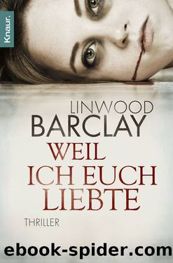 Weil ich euch liebte by Linwood Barclay