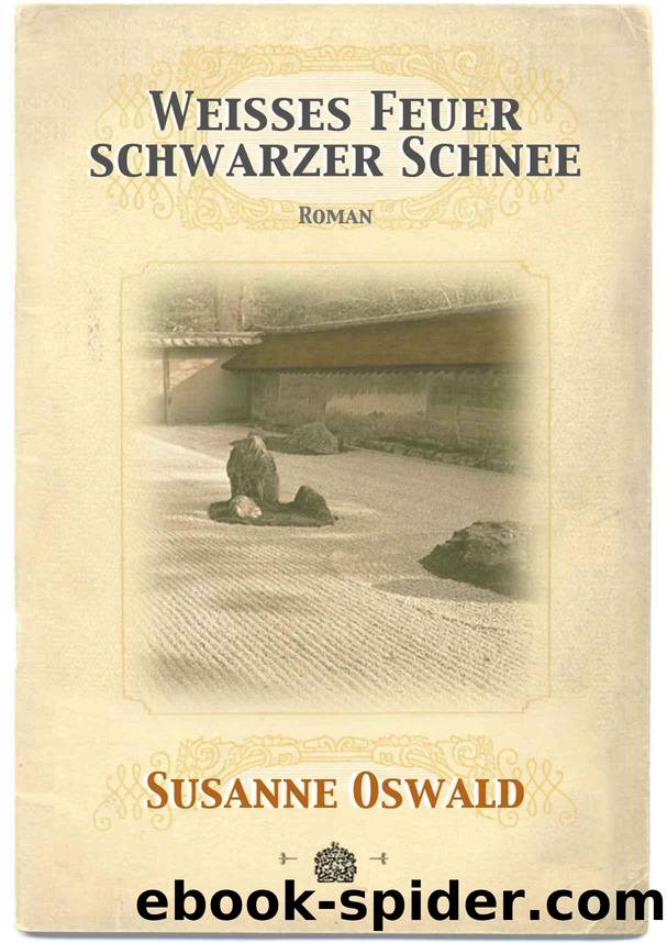 Weisses Feuer, schwarzer Schnee: Roman (German Edition) by Susanne Oswald