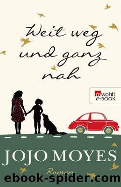 Weit weg und ganz nah (German Edition) by Jojo Moyes