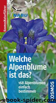 Welche Alpenblume ist das?: 168 Alpenblumen einfach bestimmen by Manuel Werner