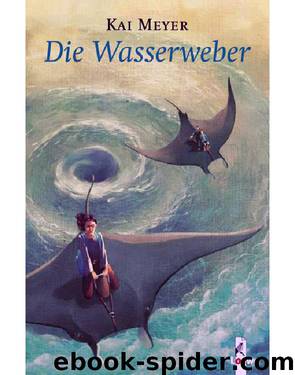 Wellenläufer 3 - Die Wasserweber by Kai Meyer