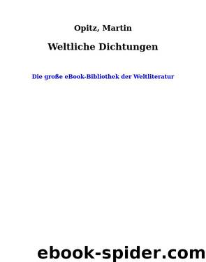 Weltliche Dichtungen by Opitz Martin