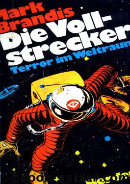 Weltraumpartisanen 06. Die Vollstrecker by Brandis Mark