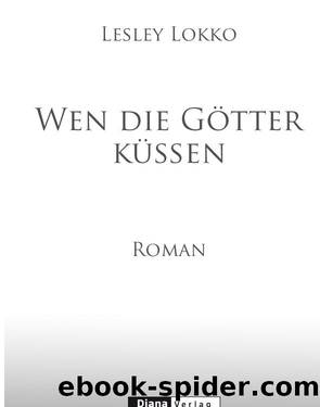 Wen die Goetter kuessen by Lesley Lokko