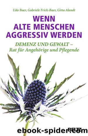 Wenn alte Menschen aggressiv werden by Baer Udo; Frick-Baer Gabriele; Alandt Gitta