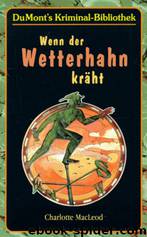 Wenn der Wetterhahn kräht by MacLeod Charlotte