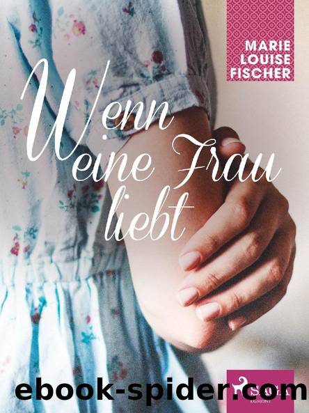 Wenn eine Frau liebt by Marie Louise Fischer