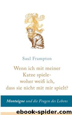 Wenn ich mit meiner Katze spiele - woher weiß ich, dass sie nicht mit mir spielt? by Frampton Saul