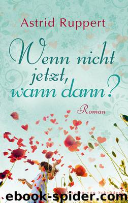 Wenn nicht jetzt, wann dann? by Ruppert Astrid