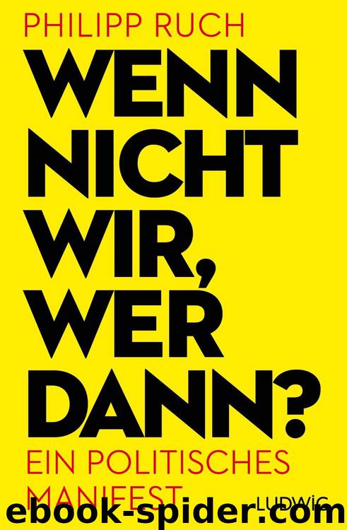 Wenn nicht wir, wer dann?: Ein politisches Manifest by Philipp Ruch