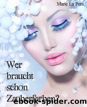 Wer braucht schon Zauberfarben? (German Edition) by Lu Pera Marie