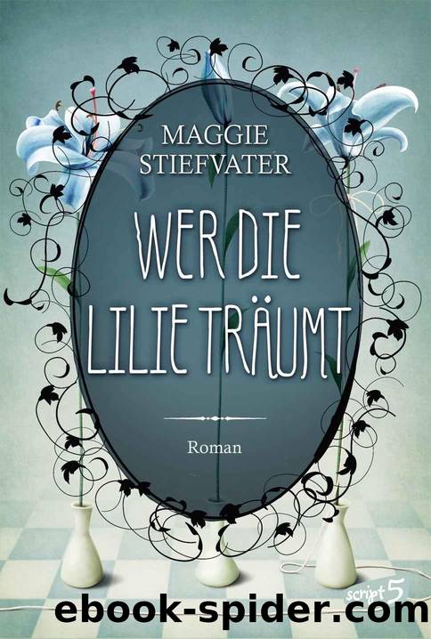 Wer die Lilie traeumt by Maggie Stiefvater