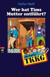 Wer hat Tims Mutter entführt? by Wolf Stefan