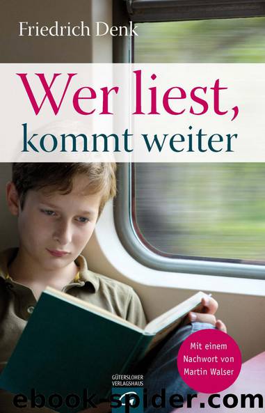 Wer liest, kommt weiter by Denk Friedrich