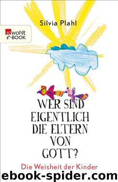 Wer sind eigentlich die Eltern von Gott? by Silvia Plahl