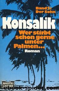 Wer stirbt Palmen ... 2: Der Sohn by Heinz G. Konsalik