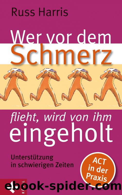 Wer vor dem Schmerz flieht, wird von ihm eingeholt by Harris Russ