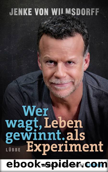 Wer wagt, gewinnt - Leben als Experiment by Bastei Lübbe