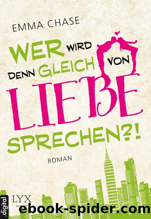 Wer wird denn gleich von Liebe sprechen?! by Emma Chase