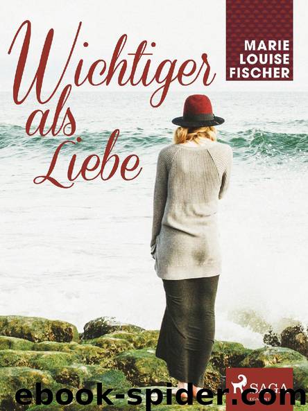 Wichtiger als Liebe by Marie Louise Fischer