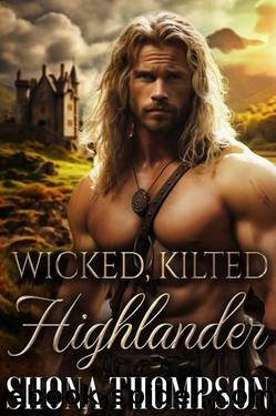 Wicked Kilted Highlander: Scottish Medieval Highlander Romance (Temptation in Tartan Book 2) by Shona Thompson