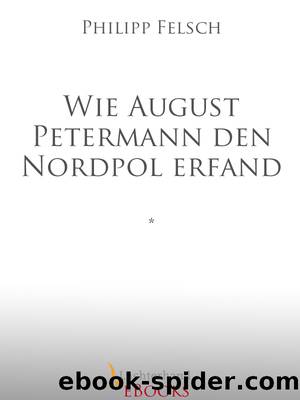 Wie August Petermann den Nordpol erfand by Luchterhand