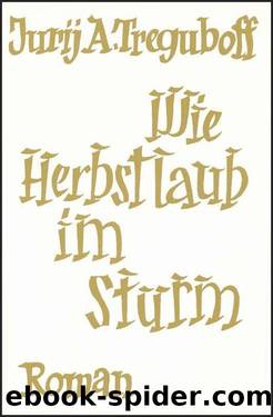 Wie Herbstlaub im Sturm by Jurij A. Treguboff