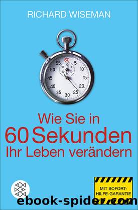 Wie Sie in 60 Sekunden Ihr Leben verändern by Richard Wiseman