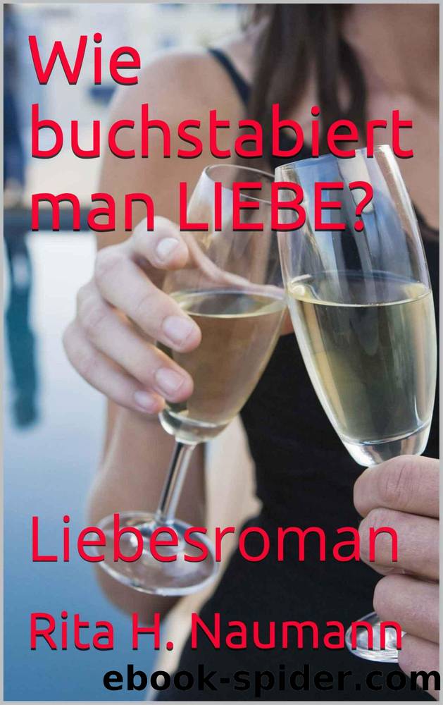 Wie buchstabiert man LIEBE? by Rita H. Naumann