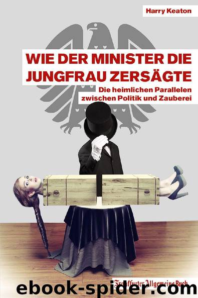 Wie der Minister die Jungfrau zersägte by Harry Keaton