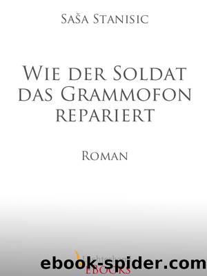 Wie der Soldat das Grammofon repariert - Roman by Sa a Stani ic