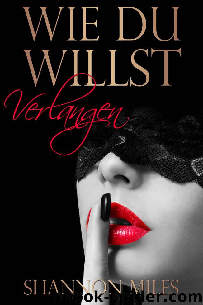 Wie du willst 01 - Verlangen by Shannon Miles