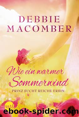 Wie ein warmer Sommerwind: Prinz sucht reiche Erbin by Debbie Macomber