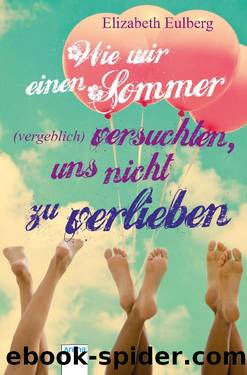 Wie wir einen Sommer (vergeblich) versuchten, uns nicht zu verlieben by Elizabeth Eulberg