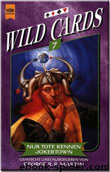 Wild Cards 07 - Nur Tote kennen Jokertown by George R.R. Martin