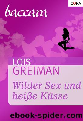 Wilder Sex und heiße Küsse by Lois Greiman