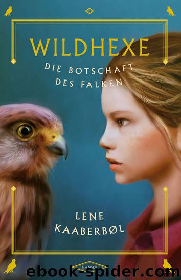 Wildhexe 2 - Die Botschaft des Falken by Lene Kaaberbol