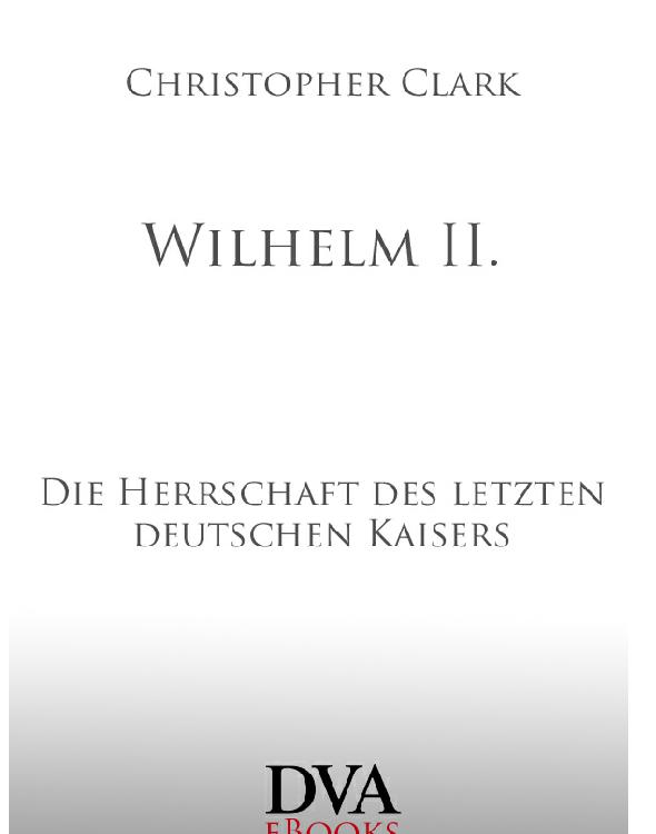 Wilhelm II by Clark Christopher