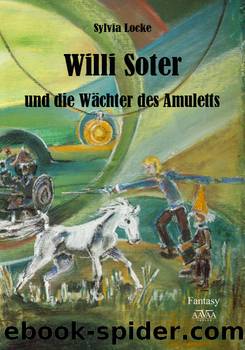 Willi Soter und die Waechter des Amuletts by Sylvia Locke