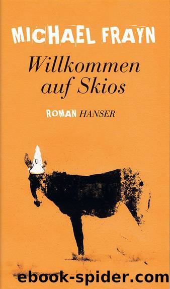 Willkommen auf Skios: Roman (German Edition) by Michael Frayn